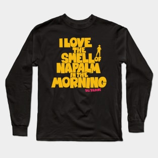 I love the Smell of Napalm in the Morning - Apocalypse Now Long Sleeve T-Shirt